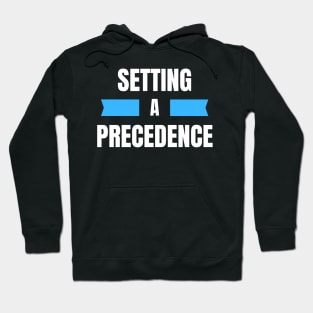 Setting A Precedence Hoodie